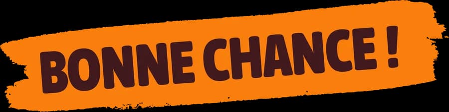 Bonne chance !