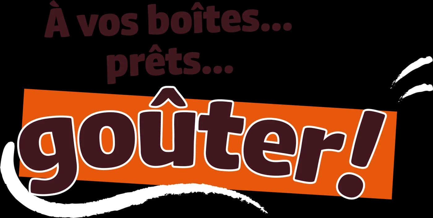 À vos boîtes... prêts... goûter !